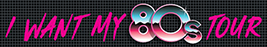 I-Want-My-80’s-Tour-presale-code-Logo
